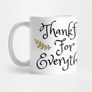 Thankful For Everything Mug